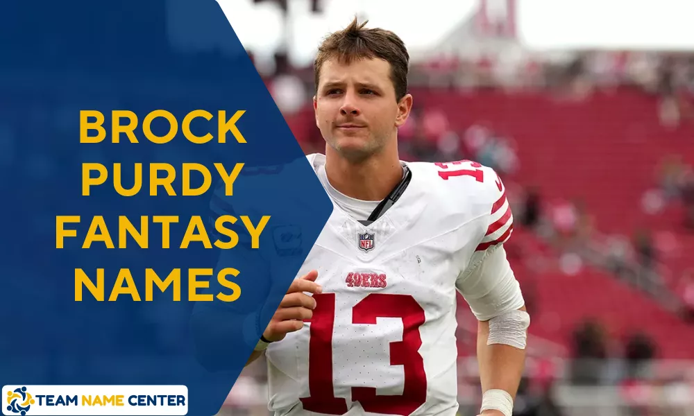 Brock Purdy Fantasy Team Names