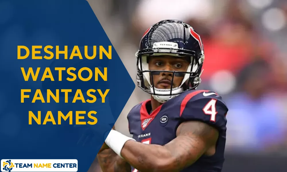 Deshaun Watson Fantasy Names – Best, Funny, & Creative Team Ideas 5 Deshaun Watson Fantasy Team Names