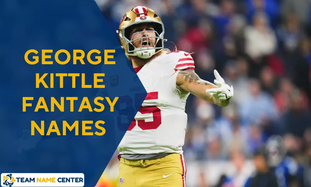 George Kittle Fantasy Team Names