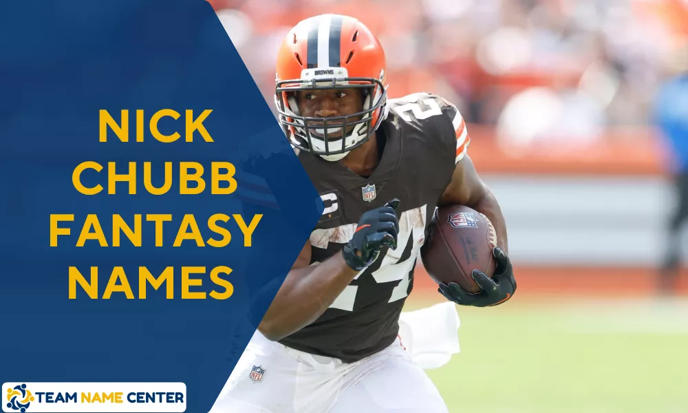 Nick Chubb Fantasy Names – Finest, Witty & Bold Team Name Ideas 6 Nick Chubb Fantasy Team Names